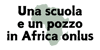 Logo di ASSOCIAZIONE UNA SCUOLA E UN POZZO IN AFRICA ODV