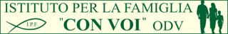 ISTITUTO PER LA FAMIGLIA  CON VOI ODV