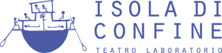TEATRO LABORATORIO ISOLA DI CONFINE APS