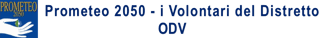 PROMETEO 2050 - I VOLONTARI DEL DISTRETTO - ODV