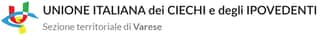 UNIONE ITALIANA DEI CIECHI E DEGLI IPOVEDENTI- ETS APS - SEZIONE  TERRITORIALE DI VARESE