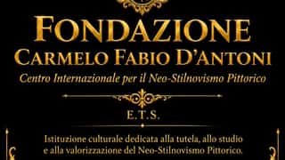 FONDAZIONE CARMELO FABIO D'ANTONI - CENTRO INTERNAZIONALE PER IL NEO STILNOVISMO PITTORICO - E.T.S.